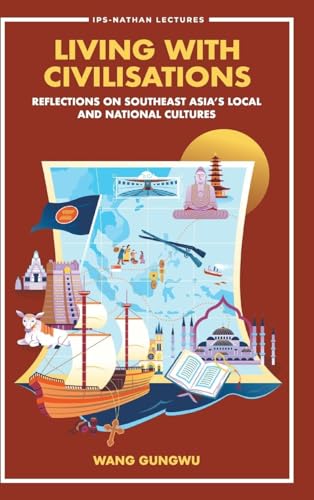 Living With Civilisations: Reflections On Southeast Asia's Local And National Cultures (IPS-Nathan Lecture Series, Band 0) von WSPC