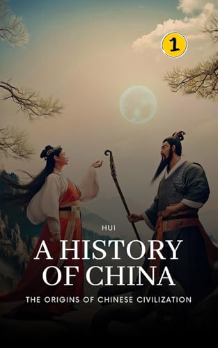 Origins of Chinese Civilization: A History of China von Hui Wang