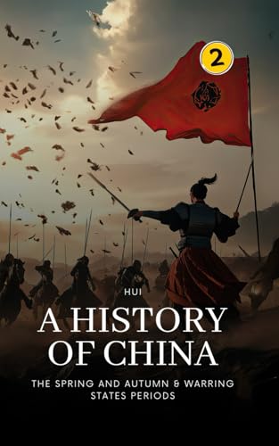 The Spring and Autumn & Warring States Periods: A History of China von Hui Wang