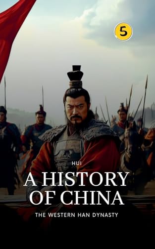 The Western Han Dynasty: A History of China von Hui Wang