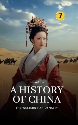 The Western Han Dynasty: A History of China: PART THREE von Hui Wang