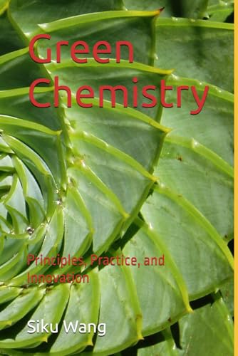 Green Chemistry: Principles, Practice, and Innovation von Independently published