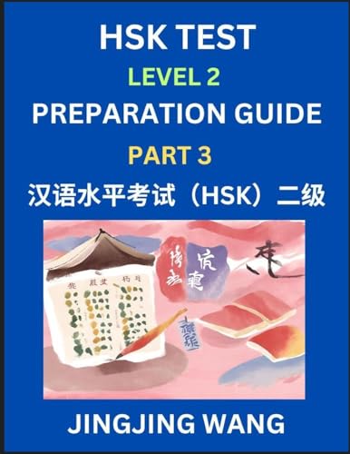 HSK Test Level 2 Preparation Guide (Part 3)- A Beginner's Study Material to Self-learn Mandarin Chinese Characters, Words, Example Sentences, ... Easy Lessons, Books for HSK All Levels von HSK Test Preparation Guide