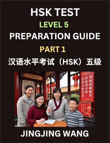 HSK Test Level 5 Course Preparation Guide (Part 1)- A Beginner's Course Study Material to Self-learn Mandarin Chinese Characters, Words, Example ... Easy Lessons, Books for HSK All Levels von Hsk Test Preparation Guide