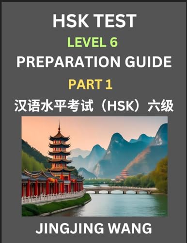 HSK Test Level 6 Course Preparation Guide (Part 1)- A Beginner's Course Study Material to Self-learn Mandarin Chinese Characters, Words, Example ... Easy Lessons, Books for HSK All Levels von Hsk Test Preparation Guide