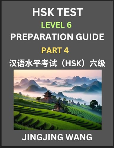 New HSK Test Level 6 Course Preparation Guide (Part 4)- A Beginner's Course Study Material to Self-learn Mandarin Chinese Characters, Words, Example ... Kaoshi, Easy Lessons, Books for HSK All Le von Hsk Test Preparation Guide