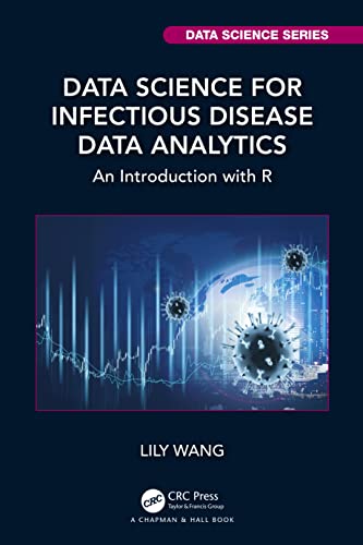 Data Science for Infectious Disease Data Analytics: An Introduction With R (Chapman & Hall/CRC Data Science) von Chapman & Hall/CRC