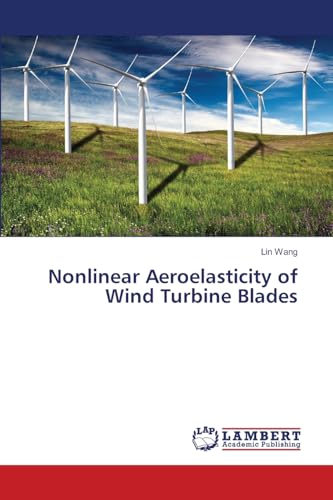 Nonlinear Aeroelasticity of Wind Turbine Blades von LAP LAMBERT Academic Publishing