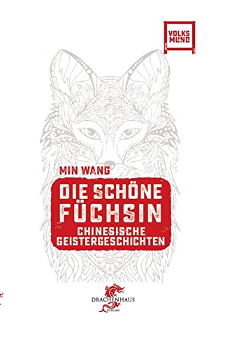 Die schöne Füchsin: Chinesische Geistergeschichten (Geschichten aus China) von Drachenhaus Verlag
