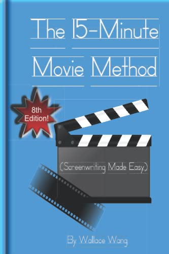 The 15-Minute Movie Method: (Screenwriting Made Easy)