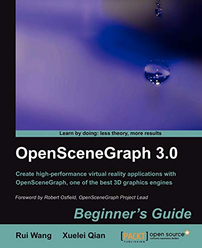 OpenSceneGraph 3.0: Beginner's Guide: Create high-performance virtual reality applications with OpenSceneGraph, one of the best 3D graphics engines von Packt Publishing