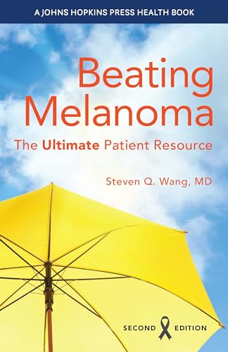 Beating Melanoma: The Ultimate Patient Resource (Johns Hopkins Press Health Books) von Johns Hopkins University Press