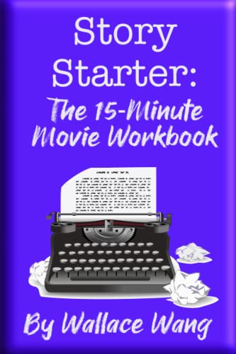 Story Starter: The 15-Minute Movie Workbook: "Start Writing Your Screenplay Today!"