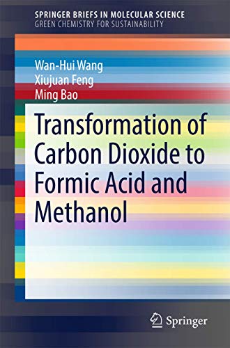 Transformation of Carbon Dioxide to Formic Acid and Methanol (SpringerBriefs in Molecular Science)