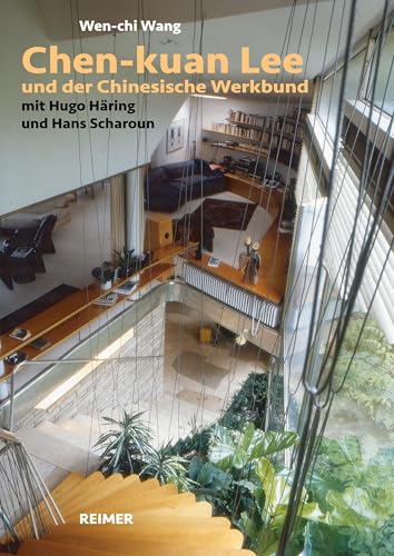 Chen-kuan Lee (1914–2003) und der Chinesische Werkbund: mit Hugo Häring und Hans Scharoun