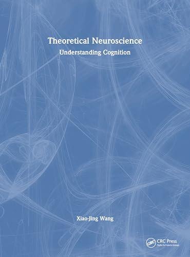 Theoretical Neuroscience: Understanding Cognition Theoretical Neuroscience: Understanding Cognition von CRC Press
