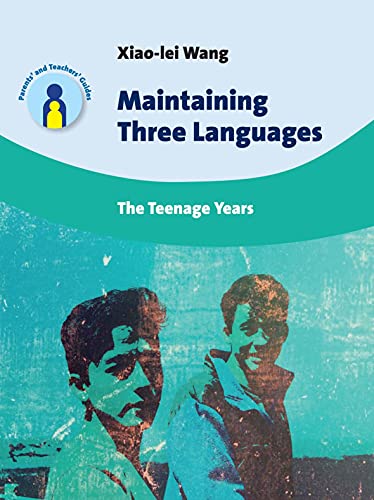 Maintaining Three Languages: The Teenage Years (Parents' and Teachers' Guides, Band 22)