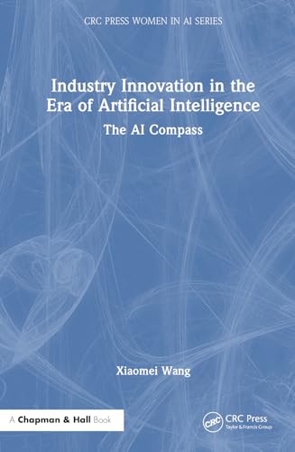 Industry Innovation in the Era of Artificial Intelligence: The Ai Compass (CRC Press Women in Ai) von Chapman and Hall/CRC