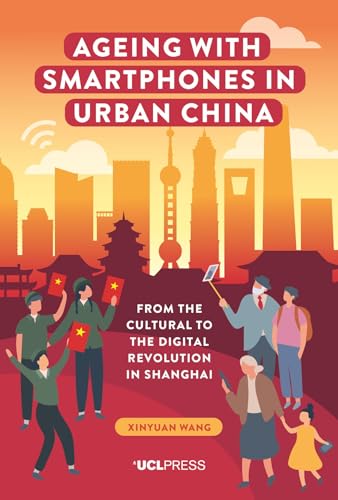 Ageing With Smartphones in Urban China: From the Cultural to the Digital Revolution in Shanghai