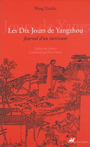 LES DIX JOURS DE YANGZHOU: Journal d'un survivant von ANACHARSIS