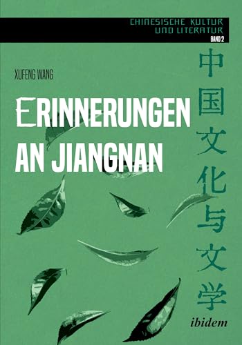 Erinnerungen an Jiangnan (Chinesische Kultur und Literatur) von ibidem