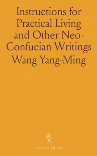 Instructions for Practical Living and Other Neo-Confucian Writings von Sothis Press