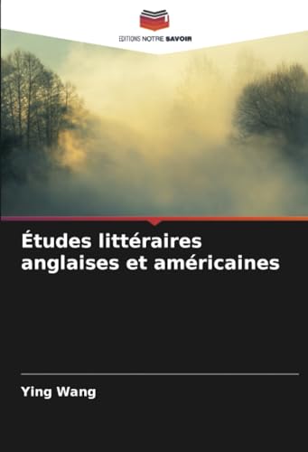 Études littéraires anglaises et américaines von Editions Notre Savoir