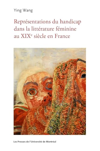 Représentations du handicap dans la littérature féminine au XIXe siècle von PU MONTREAL