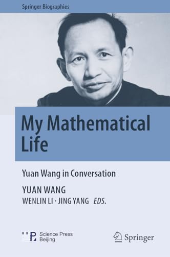 My Mathematical Life: Yuan Wang in Conversation (Springer Biographies) von Springer