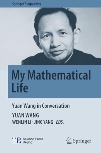 My Mathematical Life: Yuan Wang in Conversation (Springer Biographies) von Springer