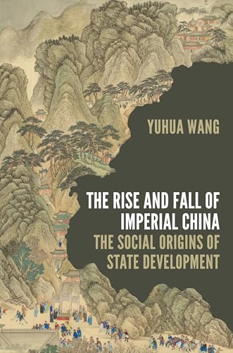 The Rise and Fall of Imperial China: The Social Origins of State Development (Princeton Studies in Contemporary China) von Princeton University Press