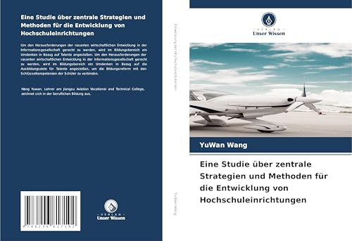 Eine Studie über zentrale Strategien und Methoden für die Entwicklung von Hochschuleinrichtungen Eine Studie über zentrale Strategien und Methoden für die Entwicklung von Hochschuleinrichtungen von Verlag Unser Wissen