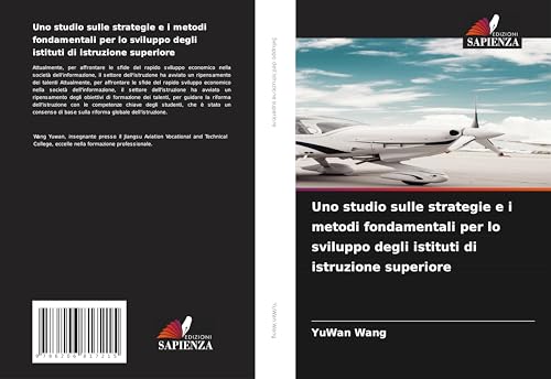 Uno studio sulle strategie e i metodi fondamentali per lo sviluppo degli istituti di istruzione superiore von Edizioni Sapienza