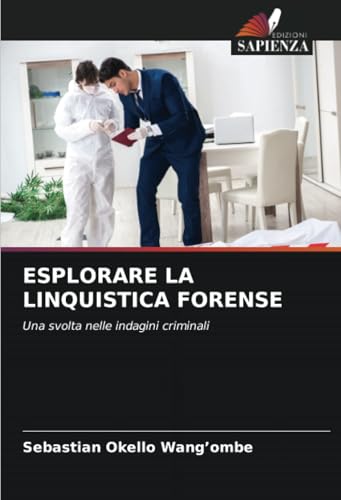 ESPLORARE LA LINQUISTICA FORENSE: Una svolta nelle indagini criminali von Edizioni Sapienza