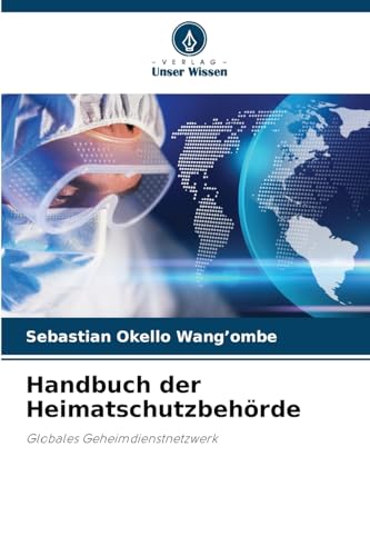 Handbuch der Heimatschutzbehörde: Globales Geheimdienstnetzwerk