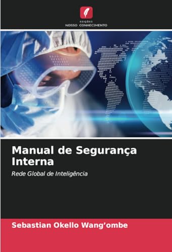 Manual de Segurança Interna: Rede Global de Inteligência von Edições Nosso Conhecimento