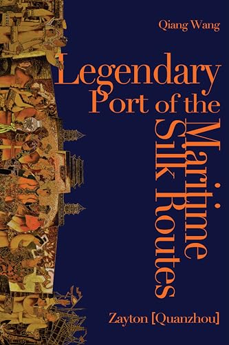 Legendary Port of the Maritime Silk Routes: Zayton (Quanzhou) von Peter Lang Publishing