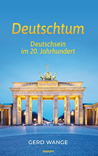 Deutschtum: Deutschsein im 20. Jahrhundert von novum pro
