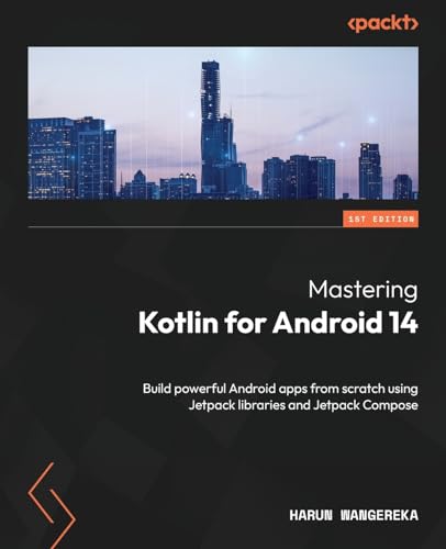 Mastering Kotlin for Android 14: Build powerful Android apps from scratch using Jetpack libraries and Jetpack Compose von Packt Publishing
