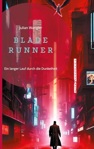 Blade Runner: Ein langer Lauf durch die Dunkelheit von BoD – Books on Demand