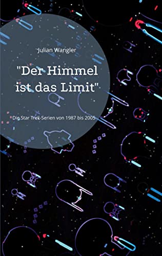 "Der Himmel ist das Limit": Eindrücke und Gedanken zu den Star Trek-Serien von 1987 bis 2005: Die Star Trek-Serien von 1987 bis 2005
