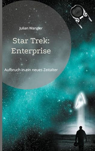 Star Trek: Enterprise: Aufbruch in ein neues Zeitalter von BoD – Books on Demand