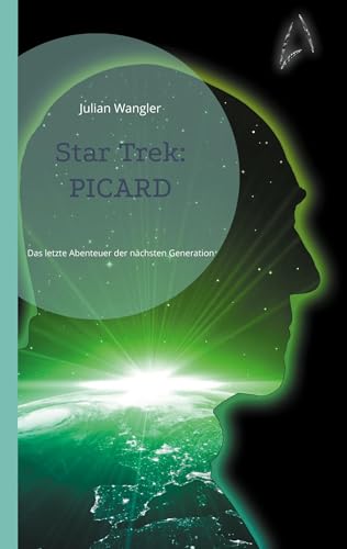 Star Trek: Picard: Das letzte Abenteuer der nächsten Generation Star Trek: Picard: Das letzte Abenteuer der nächsten Generation