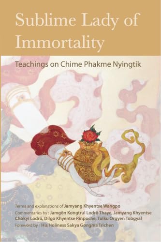 Sublime Lady of Immortality: Teachings on Chime Phakme Nyingtik (Rangjung Yeshe Books) von Rangjung Yeshe Publications