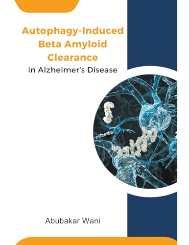 Autophagy-Induced Beta Amyloid Clearance in Alzheimer's Disease von Mohammed Abdul Malik