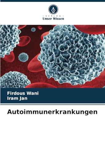 Autoimmunerkrankungen: DE Autoimmunerkrankungen: DE von Verlag Unser Wissen