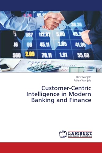 Customer-Centric Intelligence in Modern Banking and Finance von LAP LAMBERT Academic Publishing