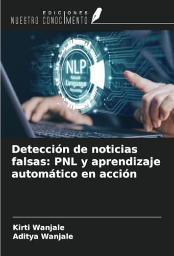 Detección de noticias falsas: PNL y aprendizaje automático en acción von Ediciones Nuestro Conocimiento