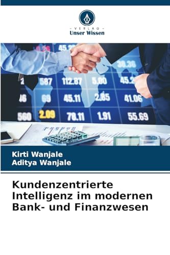 Kundenzentrierte Intelligenz im modernen Bank- und Finanzwesen von Verlag Unser Wissen
