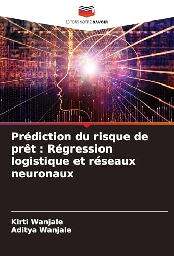 Prédiction du risque de prêt : Régression logistique et réseaux neuronaux